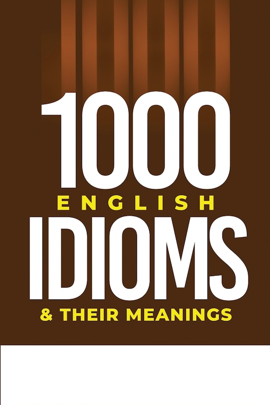 Front cover_1000 English Idioms and Their Meanings