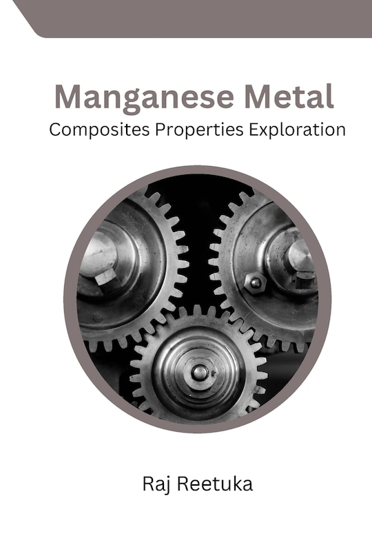 Couverture_Manganese Metal Composites Properties Exploration