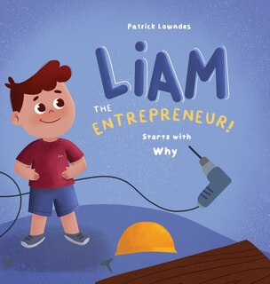 Front cover_Liam the Entrepreneur Starts with Why