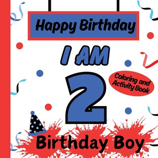 Couverture_I am 2 Happy Birthday Activity/Coloring Book For boys- Happy Birthday Activity/Coloring Book For Kids