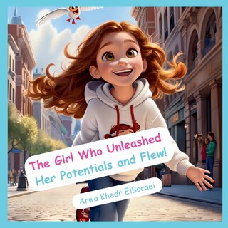 Front cover_The Girl Who Unleashed Her Potentials and Flew!