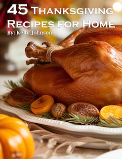 45 Thanksgiving Recipes for Home