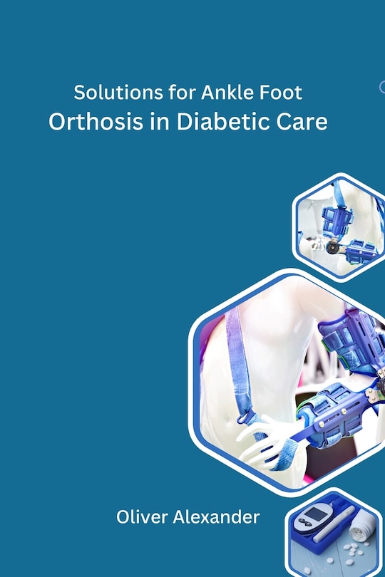 Front cover_Solutions for Ankle Foot Orthosis in Diabetic Care