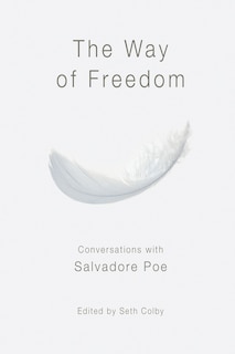 The Way of Freedom, Conversations with Salvadore Poe