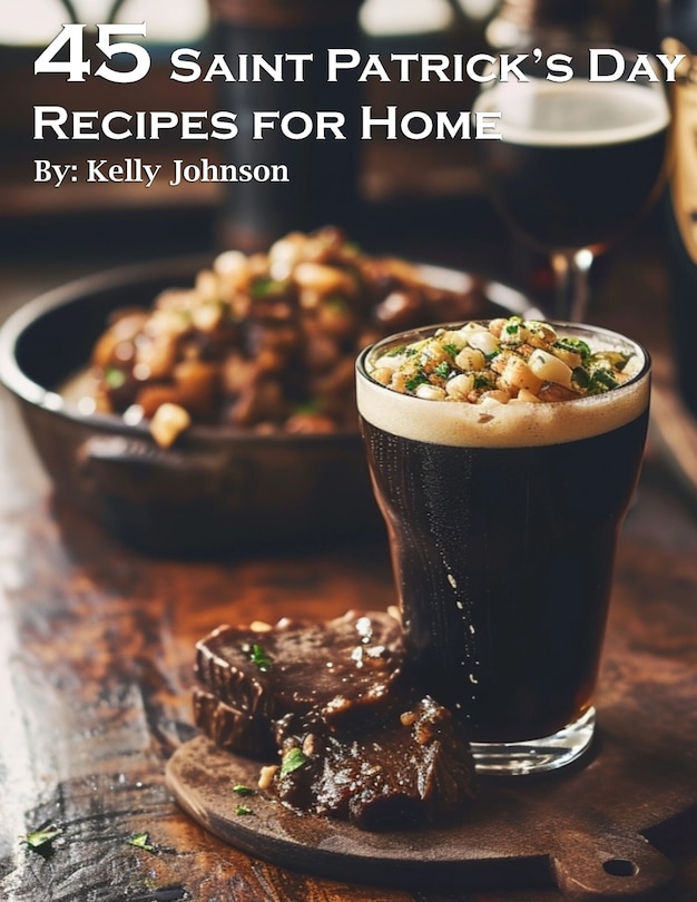 Front cover_45 Saint Patrick's Day Recipes for Home