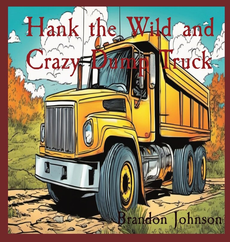 Front cover_Hank the Wild and Crazy Dump Truck