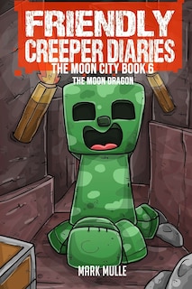 Couverture_The Friendly Creeper Diaries The Moon City Book 6