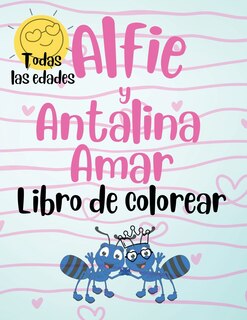 Front cover_Alfie y Antalina Amar Libro de Colorear (Spanish Edition) Paperback - Large Print