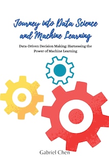 Front cover_Journey into Data Science and Machine Learning