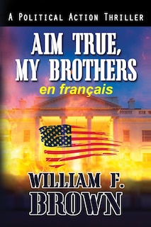 Front cover_Aim True, My Brothers, en français
