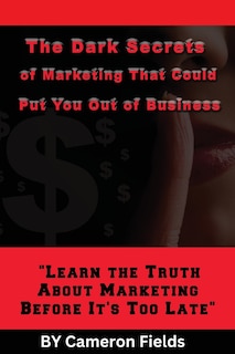 Front cover_The Dark Secrets of Marketing That Could Put You Out of Business