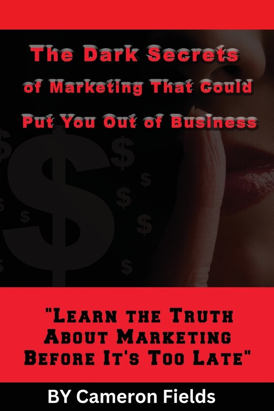 Front cover_The Dark Secrets of Marketing That Could Put You Out of Business