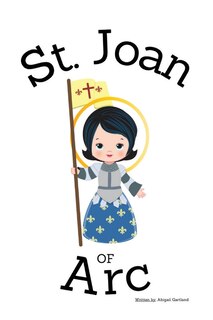 Front cover_St. Joan of Arc - Children's Christian Book - Lives of the Saints