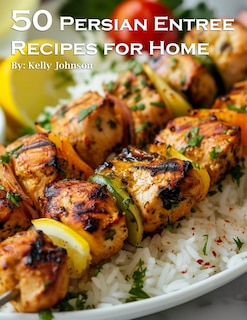 Front cover_50 Persian Entree Recipes for Home