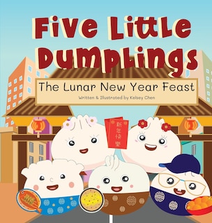 Five Little Dumplings The Lunar New Year Feast