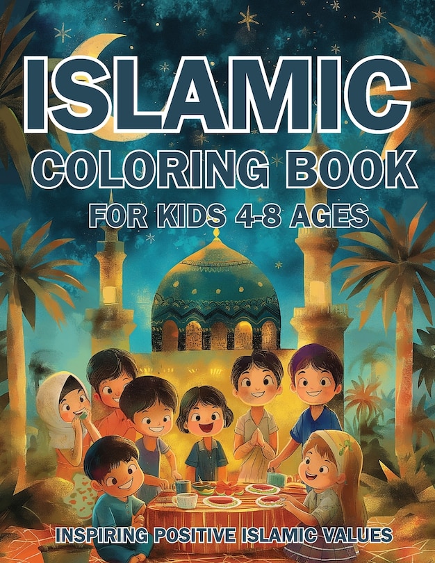 Front cover_Islamic Coloring Book for Kids Ages 4-8 Inspiring Positive Islamic Values