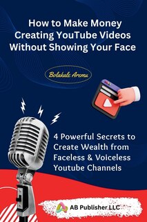 Front cover_How to Make Money Creating YouTube Videos Without Showing Your Face