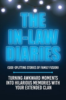 Front cover_The In-Law Diaries (Side-Splitting Stories of Family Fusion)