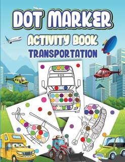Front cover_Dot Markers Activity Book Transportation