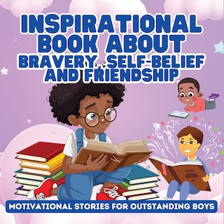 Front cover_Inspirational Book About Bravery, Self-Belief and Friendship for Boys