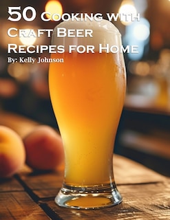 Couverture_50 Cooking with Craft Beer Recipes for Home