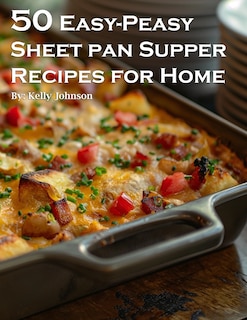 Front cover_50 Easy-Peasy Sheet Pan Supper Recipes for Home
