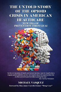 Front cover_The Untold Story of the Opioid Crisis in American Healthcare