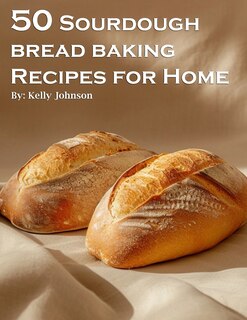 Couverture_50 Sourdough Bread Baking Recipes for Home