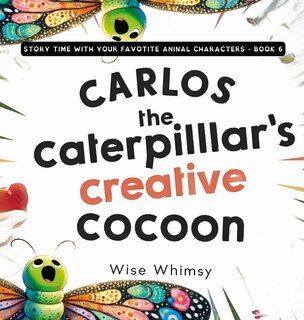 Front cover_Carlos the Caterpillar's Creative Cocoon