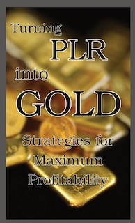 Front cover_Turning PLR into Gold