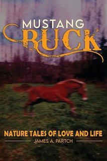 Front cover_MUSTANG BUCK NATURE TALES of LOVE and LIFE