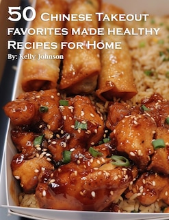 Front cover_50 Chinese Takeout Favorites Made Healthy Recipes for Home