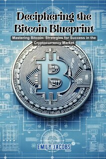 Front cover_Deciphering the Bitcoin Blueprint