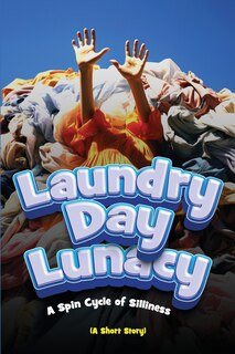 Front cover_Laundry Day Lunacy (A Short Story)