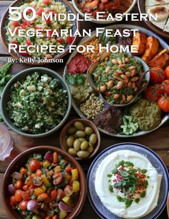 Front cover_50 Middle Eastern Vegetarian Feasts Recipes for Home