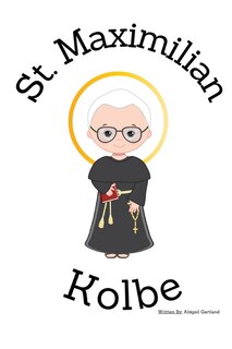 Front cover_St. Maximilian Kolbe - Children's Christian Book - Lives of the Saints