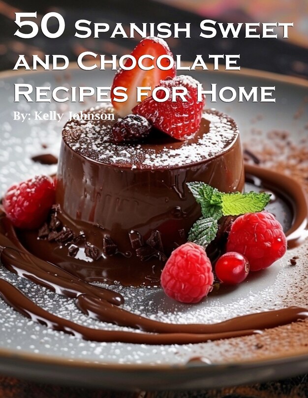 Front cover_50 Spanish Sweet and Chocolate Recipes for Home