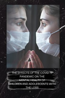 Front cover_The Effects of the Covid-19 Pandemic on the Mental Health of Children and Adolescents with the Loss