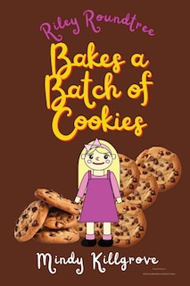 Front cover_Riley Roundtree Bakes a Batch of Cookies