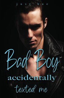 Front cover_A Bad Boy Accidentally Texted Me