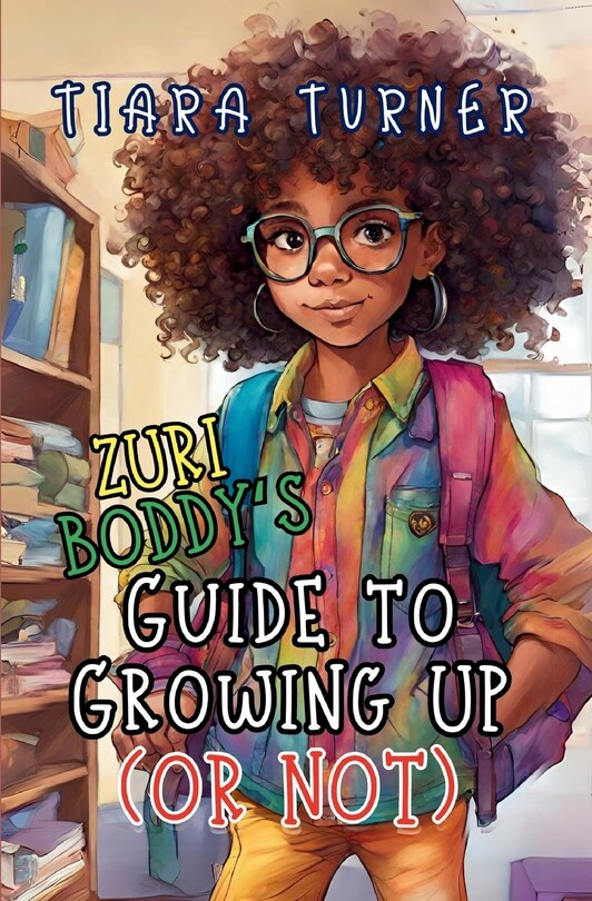 Front cover_Zuri Boddy's Guide to Growing Up (Or Not)