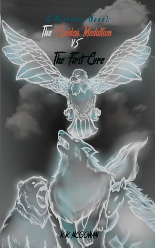 Front cover_A Wizardry Novel and the Golden Medallion Vs. The First Core