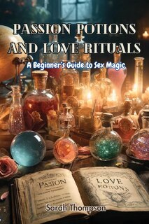 Front cover_Passion Potions and Love Rituals