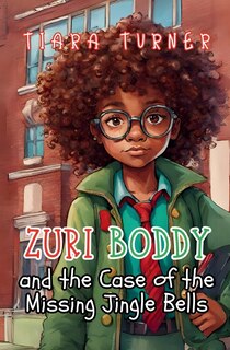 Front cover_Zuri Boddy and the Case of the Missing Jingle Bells