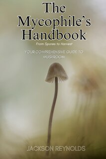 Front cover_The Mycophile's Handbook
