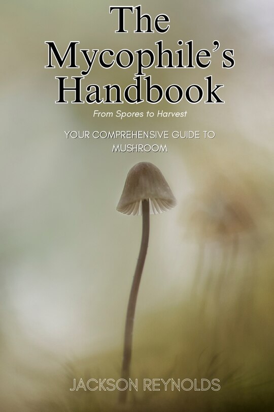 Front cover_The Mycophile's Handbook