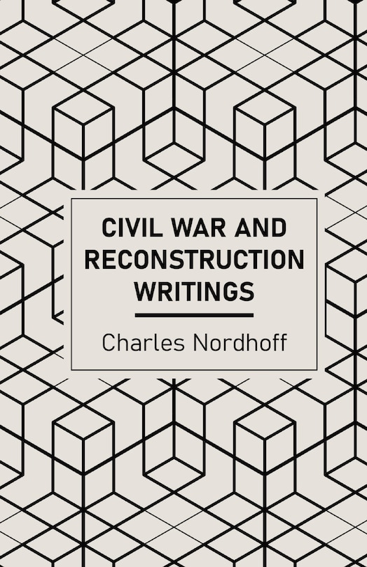 Couverture_Civil War and Reconstruction Writings of Charles Nordhoff