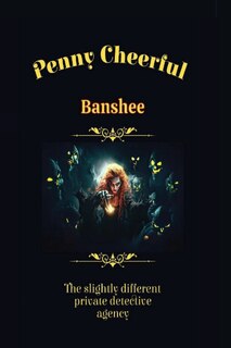Front cover_Penny Cheerful - The slightly different private detective agency - Banshee