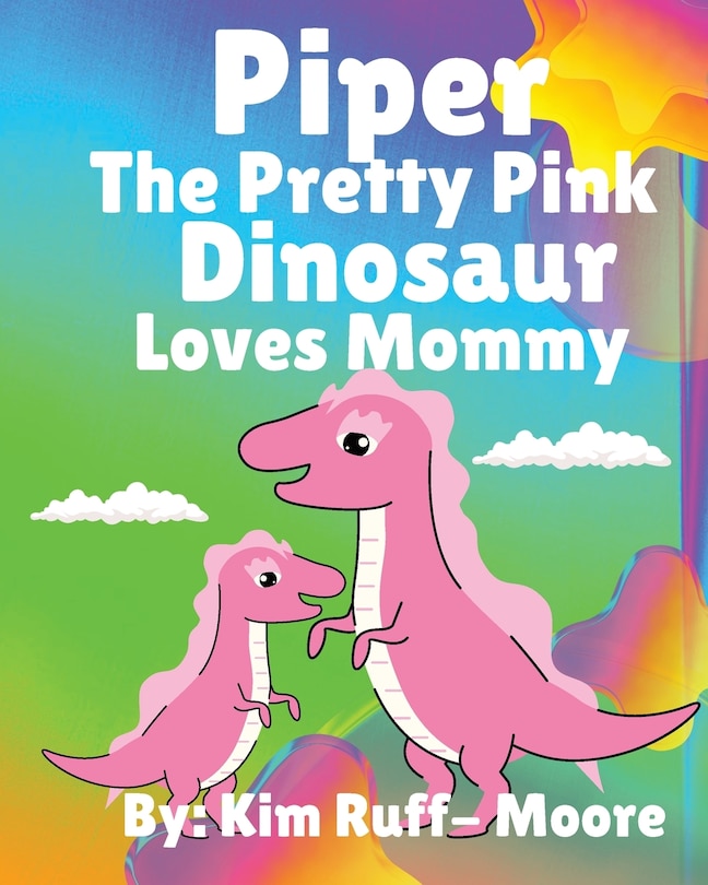 Front cover_Piper The Pretty Pink Dinosaur Loves Mommy