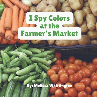 Front cover_I Spy Colors at the Farmer's Market